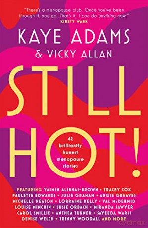 STILL HOT!: 42 Brilliantly Honest Menopause Stories - Kaye Adams [KSIĄŻKA]