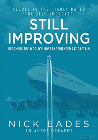 Still Improving: Becoming the World's Most Experienced 747 Captain - Nick Eades [KSIĄŻKA]