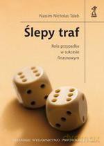 Ślepy traf. Rola przypadku w sukcesie finansowym - Nassim Nicholas Taleb [KSIĄŻKA]