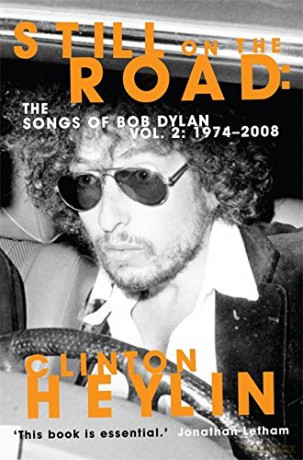 Still on the Road: 1974-2008 v. 2: The Songs of Bob Dylan: The Songs of Bob Dylan Vol. 2 1974-2008 (Tom Thorne Novels) - Clinton Heylin [KSIĄŻKA]