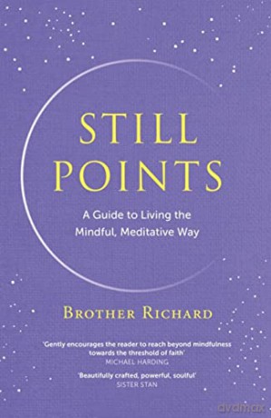 Still Points: A Guide to Living the Mindful, Meditative Way - Brother Richard Hendrick [KSIĄŻKA]