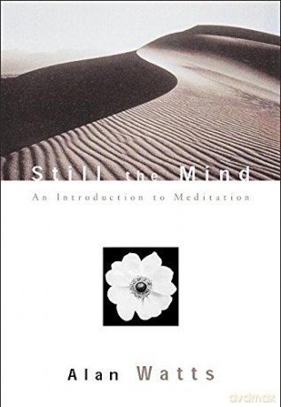 Still the Mind: An Introduction to Meditation - Alan Watts [KSIĄŻKA]
