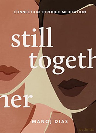 Still Together: Connection Through Meditation - Manoj Dias [KSIĄŻKA]