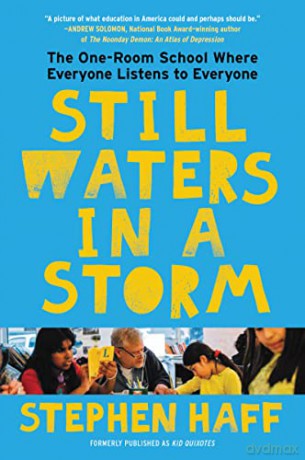 Still Waters in a Storm: The One-Room School Where Everyone Listens to Everyone - Stephen Haff [KSIĄŻKA]