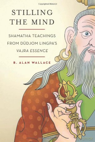 Stilling the Mind: Shamatha Teachings from Dudjom Lingpa's Vajra Essence - B. Alan Wallace [KSIĄŻKA]