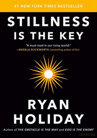 Stillness Is the Key - Ryan Holiday [KSIĄŻKA]