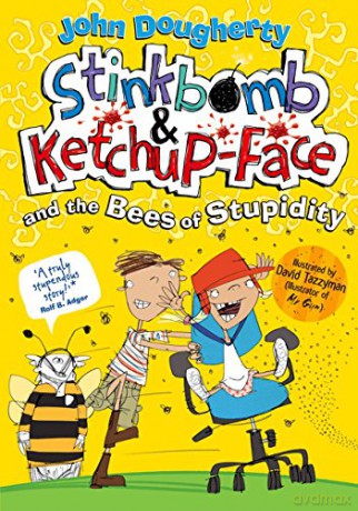 Stinkbomb and Ketchup-Face and the Bees of Stupidity - John Dougherty [KSIĄŻKA]