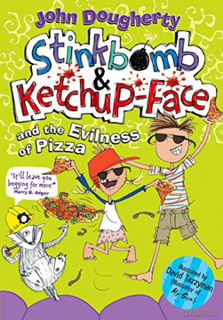 Stinkbomb and Ketchup-Face and the Evilness of Pizza - John Dougherty [KSIĄŻKA]
