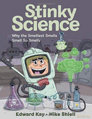 Stinky Science: Why the Smelliest Smells Smell So Smelly - Edward Kay [KSIĄŻKA]