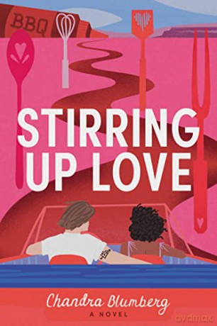 Stirring Up Love: A Novel (Taste of Love) - Chandra Blumberg [KSIĄŻKA]