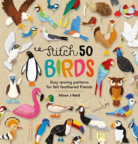 Stitch 50 Birds: Easy sewing patterns for felt feathered friends: 3 (Stitch 50, 3) - Alison J Reid [KSIĄŻKA]