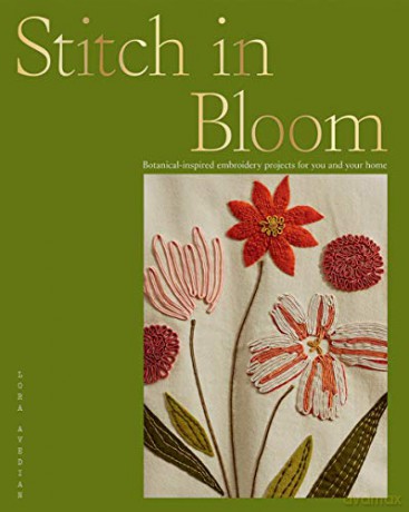 Stitch in Bloom: Botanical-Inspired Embroidery Projects for You and Your Home - Lora Avedian [KSIĄŻKA]