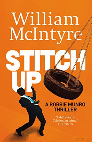 Stitch Up (The Robbie Munro Thrillers) - William McIntyre [KSIĄŻKA]