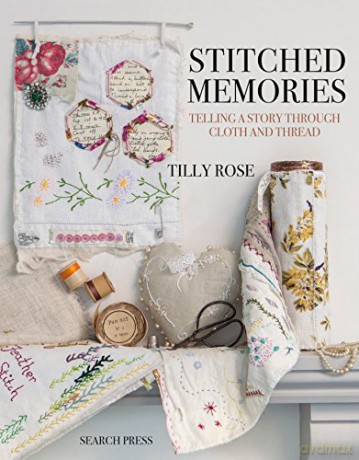 Stitched Memories: Telling a story through cloth and thread - Tilly Rose [KSIĄŻKA]
