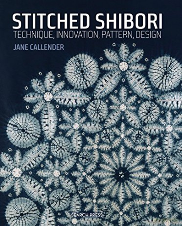 Stitched Shibori: Technique, innovation, pattern, design - Jane Callender [KSIĄŻKA]