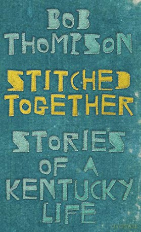 Stitched Together: Stories of a Kentucky Life - Bob Thompson [KSIĄŻKA]