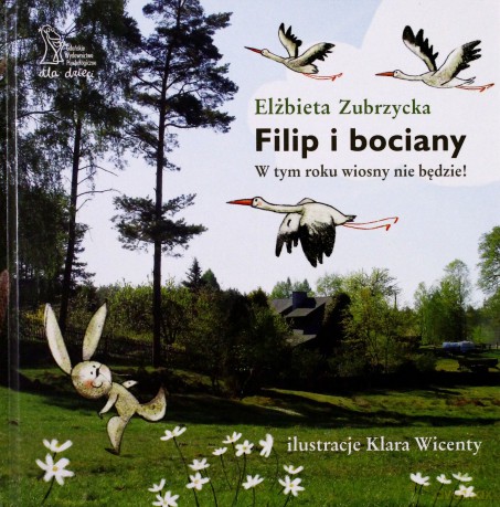 Filip i bociany. W tym roku wiosny nie będzie - Elżbieta Zubrzycka [KSIĄŻKA]