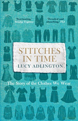 Stitches in Time: The Story of the Clothes We Wear - Lucy Adlington [KSIĄŻKA]
