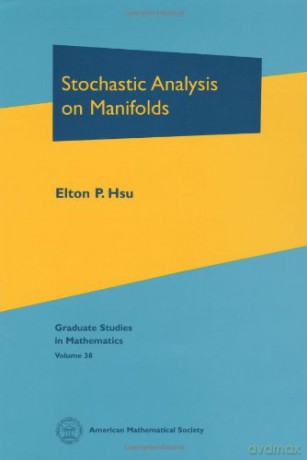 Stochastic Analysis on Manifolds (Graduate Studies in Mathematics) - Elton Hsu [KSIĄŻKA]