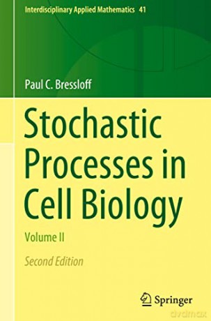 Stochastic Processes in Cell Biology: Volume II: 41 (Interdisciplinary Applied Mathematics, 41) - Paul C. Bressloff [KSIĄŻKA]