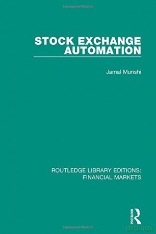 Stock Exchange Automation: 8 (Routledge Library Editions: Financial Markets) - Jamal Munshi [KSIĄŻKA]