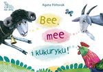 Bee, mee i kukuryku - Agata Półtorak [KSIĄŻKA]