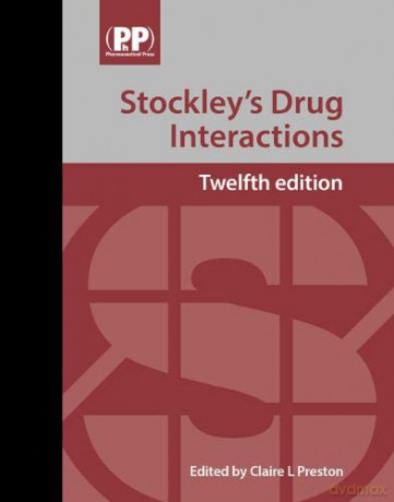 Stockley's Drug Interactions: A Source Book of Interactions, Their Mechanisms, Clinical Importance and Management - Claire L. Preston [KSIĄŻKA]