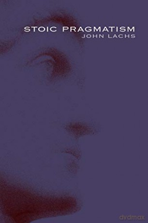 Stoic Pragmatism (American Philosophy) - John Lachs [KSIĄŻKA]