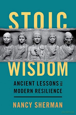 Stoic Wisdom: Ancient Lessons for Modern Resilience - Nancy Sherman [KSIĄŻKA]