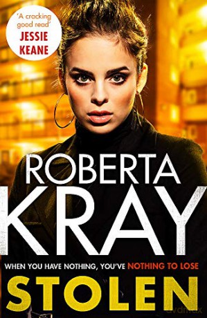 Stolen: When you have nothing, you've nothing to lose... (Lolly Bruce) - Roberta Kray [KSIĄŻKA]