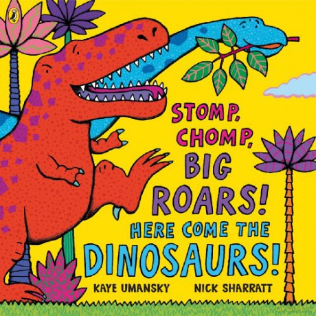 Stomp, Chomp, Big Roars! Here Come the Dinosaurs! - Kaye Umansky [KSIĄŻKA]