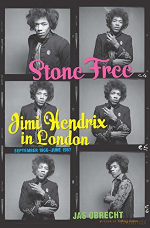 Stone Free: Jimi Hendrix in London, September 1966-June 1967 - Jas Obrecht [KSIĄŻKA]