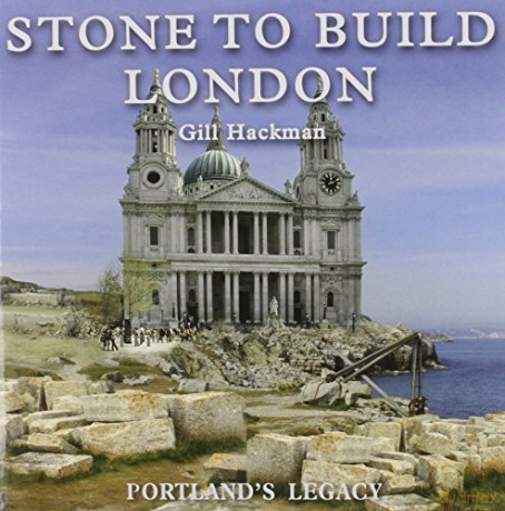 Stone to Build London: Portland's Legacy - Gill Hackman [KSIĄŻKA]