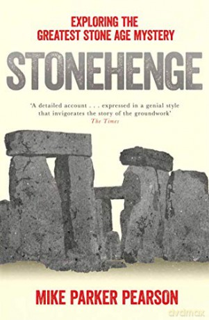 Stonehenge: Exploring the greatest Stone Age mystery - Mike Parker Pearson [KSIĄŻKA]