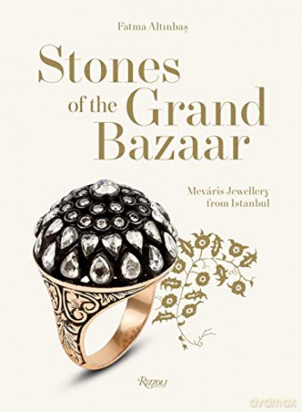 Stones of the Grand Bazaar: Meváris Jewellery From Istanbul - Altinbas Fatma [KSIĄŻKA]
