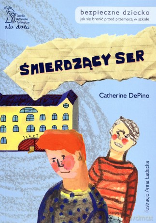 Śmierdzący ser. Jak się bronić przed przemocą w szkole (dodruk 2012) - Catherine DePino [KSIĄŻKA]