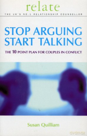 Stop Arguing, Start Talking: The 10 Point Plan for Couples in Conflict - Susan Quilliam [KSIĄŻKA]
