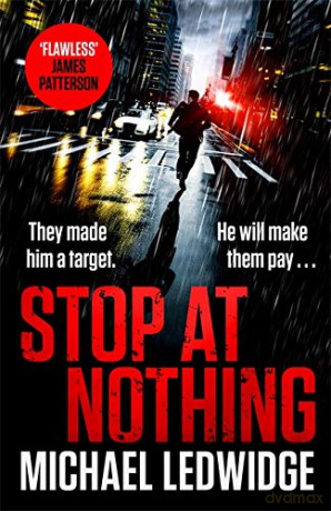 Stop At Nothing: the explosive new thriller James Patterson calls 'flawless' - Michael Ledwidge [KSIĄŻKA]