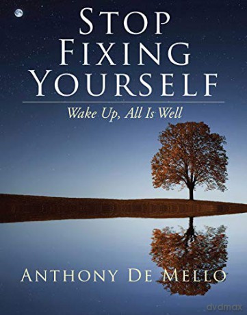 Stop Fixing Yourself: Wake Up, All Is Well - Anthony De Mello [KSIĄŻKA]