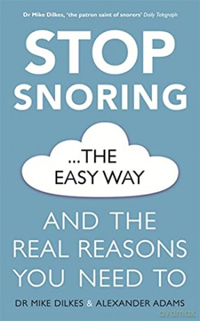 Stop Snoring The Easy Way: How to breathe better, find relief and sleep well every night (Stop... The Easy Way) - Dr Mike Dilkes [KSIĄŻKA]