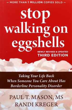 Stop Walking on Eggshells: Taking Your Life Back When Someone You Care About Has Borderline Personality Disorder - Paul T. Mason [KSIĄŻKA]