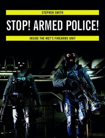 Stop! Armed Police!: Inside the Met's Firearms Unit - Stephen Smith [KSIĄŻKA]