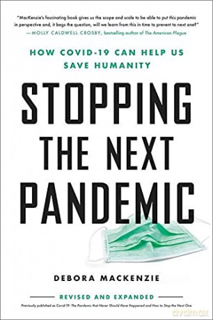 Stopping the Next Pandemic: How Covid-19 Can Help Us Save Humanity - Debora MacKenzie [KSIĄŻKA]