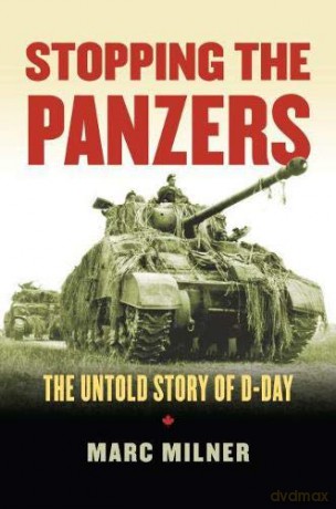Stopping the Panzers: The Untold Story of D-Day (Modern War Studies) - Marc Milner [KSIĄŻKA]