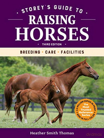 Storey's Guide to Raising Horses, Third Edition: Breeding, Care, Facilities - Smith [KSIĄŻKA]