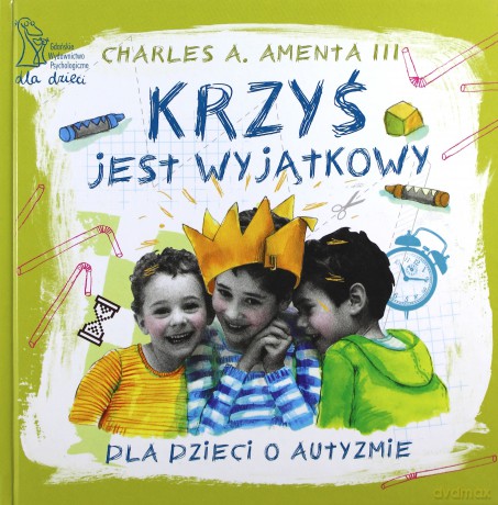 Krzyś jest wyjątkowy. Dla dzieci o autyzmie - Charles A. Amenta [KSIĄŻKA]