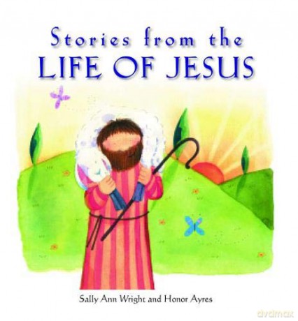 Stories from the Life of Jesus - Bible Stories Retold for Young Children, Affordable Gift Idea, Perfect for Sunday School Prizes and More - Sally Ann Wright [KSIĄŻKA]