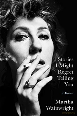 Stories I Might Regret Telling You - Martha Wainwright [KSIĄŻKA]