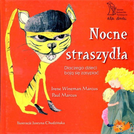 Nocne straszydła. Dlaczego dzieci boją się zasypiać - Irene Wineman Marcus, Paul Marcus [KSIĄŻKA]