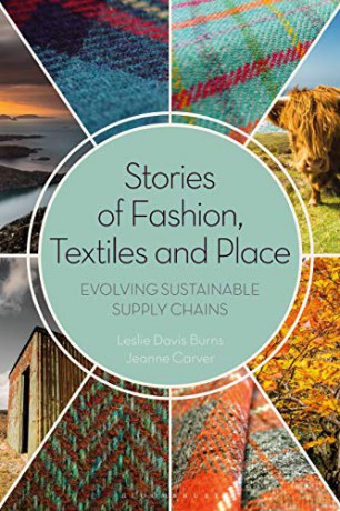 Stories of Fashion, Textiles, and Place: Evolving Sustainable Supply Chains - Leslie Davis Burns [KSIĄŻKA]